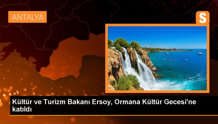 Kültür ve Turizm Bakanı Mehmet Nuri Ersoy, İbradı’da Ormana Kültür Gecesi’ne katıldı