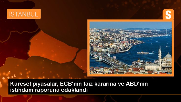 Küresel piyasalar, ECB’nin faiz kararına ve ABD’nin istihdam raporuna odaklandı